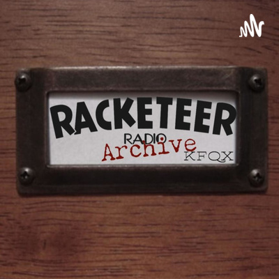 Racketeer Radio - KFQX - Archive