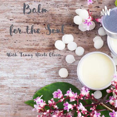 Balm for the Soul with Tammy Nicole Glover