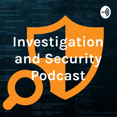 Investigation and Security Podcast