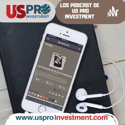 Los Podcasts de Us Pro Investment
