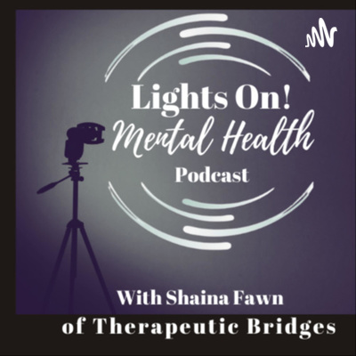 Lights On! Mental Health Podcast