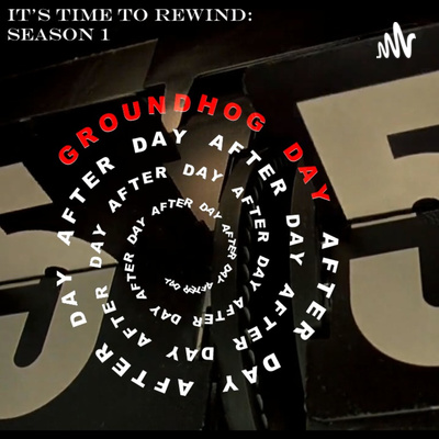 It's Time to Rewind - Groundhog Day After Day After Day