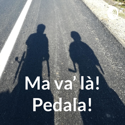 Ma va' là! Pedala!