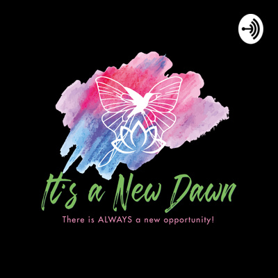 It's a New Dawn ...
There is ALWAYS
a new opportunity!