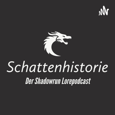 Schattenhistorie - Der Shadowrun Lore Podcast