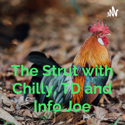 The Strut with Chilly, TD and Info Joe