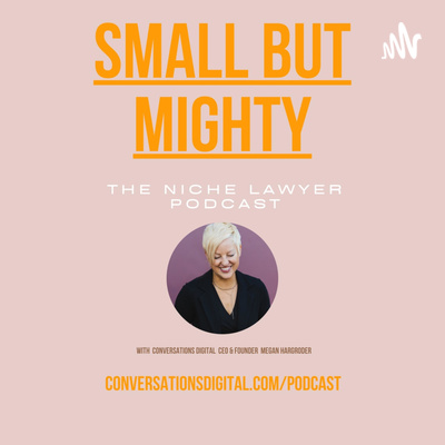 SMALL BUT MIGHTY: The Niche Lawyer Podcast