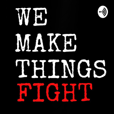 We Make Things Fight