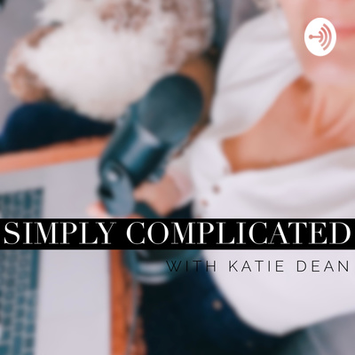 Simply Complicated with Katie Dean