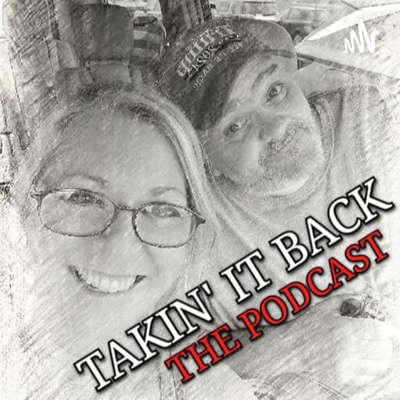 Takin' It Back - The Podcast
