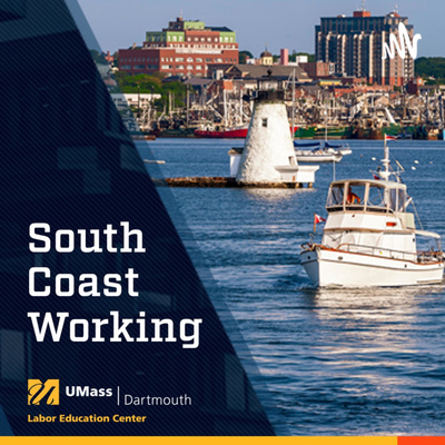 South Coast Working
UMass Dartmouth Dubin Labor Ed. Ctr