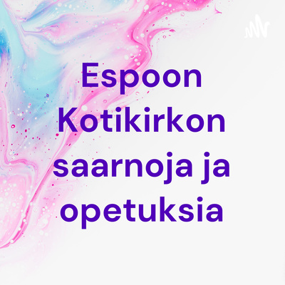 Espoon Kotikirkon saarnoja ja opetuksia