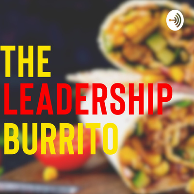 The Leadership Burrito