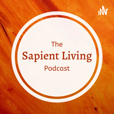 The Sapient Living Podcast