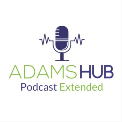 Adams Hub Podcast Extended