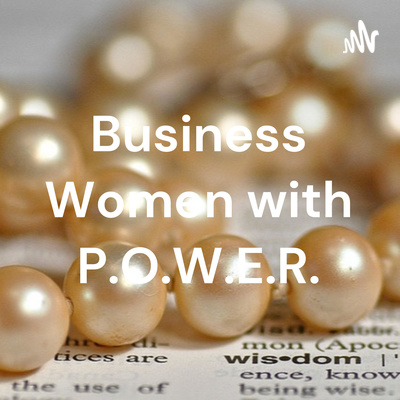 Businesswomen with P.O.W.E.R by KellyEsq