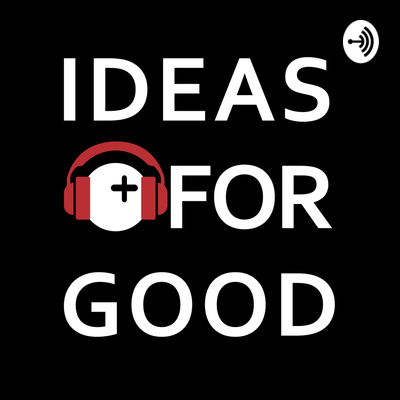 【IDEAS FOR GOOD】社会を"もっと"よくするPodcast
