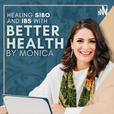 Healing SIBO & IBS with Better Health by Monica