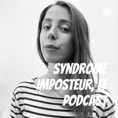 Syndrome Imposteur, le Podcast