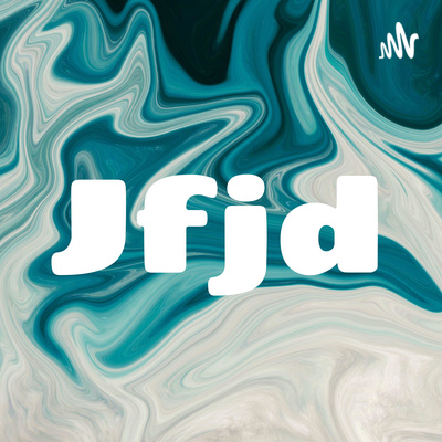 Jfjd • A podcast on Spotify for Podcasters