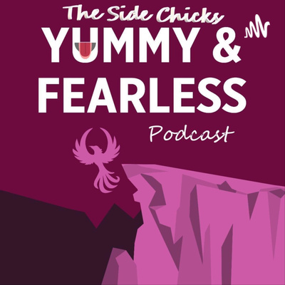 The Yummy & Fearless Podcast w/The Sidechicks