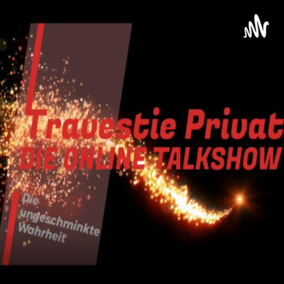 Travestie Privat - Die ungeschminkte Wahrheit!