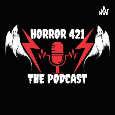 HORROR 421 - The Podcast