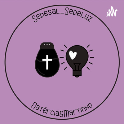 Sede Sal, Sede Luz - Podcast