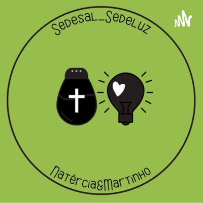 Sede Sal, Sede Luz - Podcast