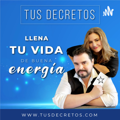 Tus Decretos - Llena tu Vida de Buena Energía