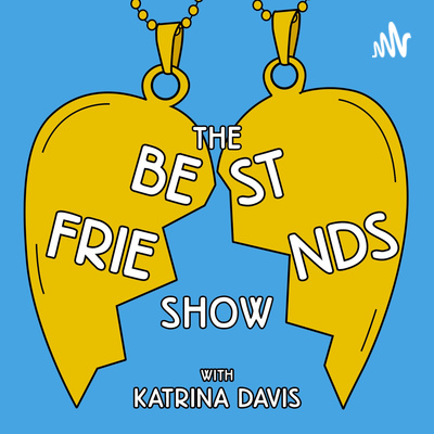 The Best Friends Show with Katrina Davis