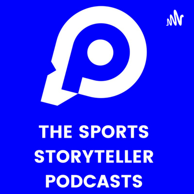 The Sports Storyteller Podcast