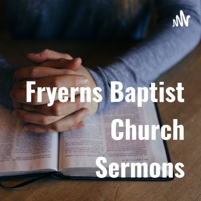 Fryerns Baptist Church Sermons