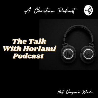 The Talk With Horlami Podcast