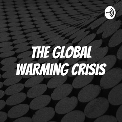 The Global Warming Crisis