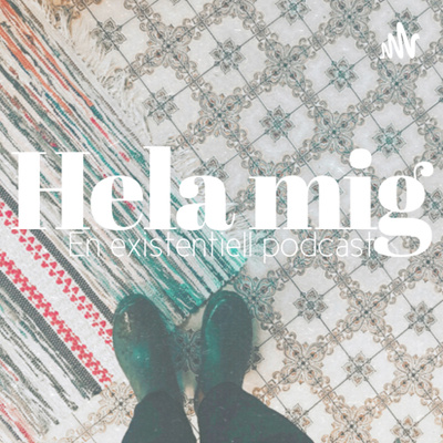 Hela mig -en existentiell podcast