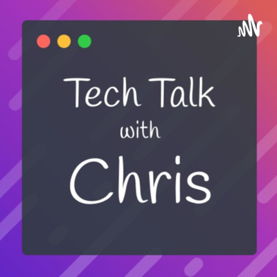 Tech Talk with Chris