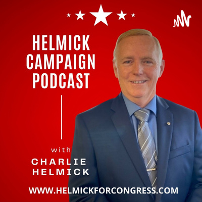 Charlie Helmick For Congress Podcast