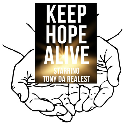 Keep Hope Alive starring Tony Da Realest 