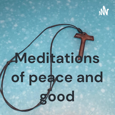 Meditations of peace and good - meditations of Jesus in the tradition of Franciscan spirituality