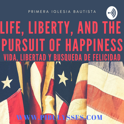 "Life, Liberty and The Pursuit Of Happiness."