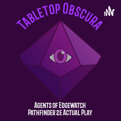 Tabletop Obscura Presents: Agents of Edgewatch