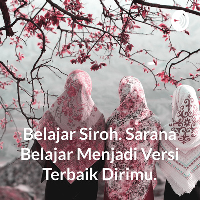 Belajar Siroh. Sarana Belajar Menjadi Versi Terbaik Dirimu.