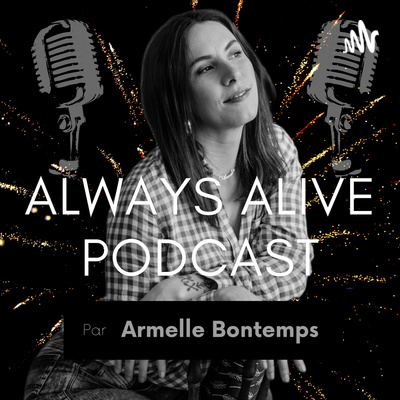 ALWAYS ALIVE PODCAST