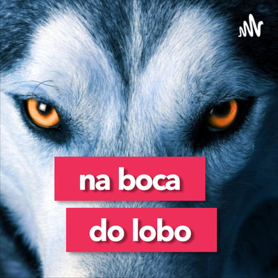 Na Boca do Lobo