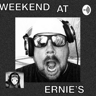 WEEKEND AT ERNIE’S