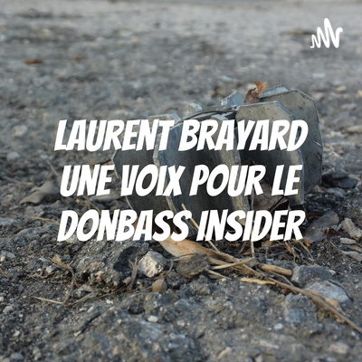 Laurent Brayard une voix pour le Donbass Insider