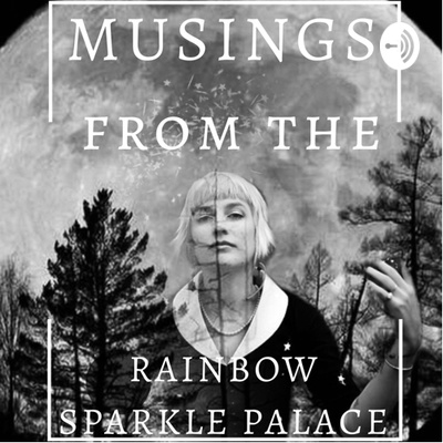 Musings From The Rainbow Sparkle Palace