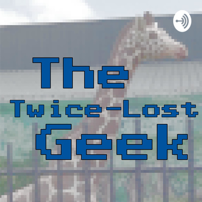 The Twice-Lost Geek
