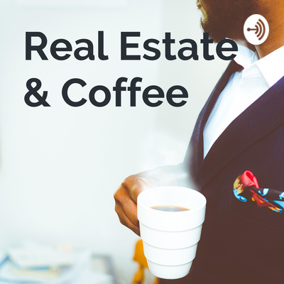 Real Estate & Coffee